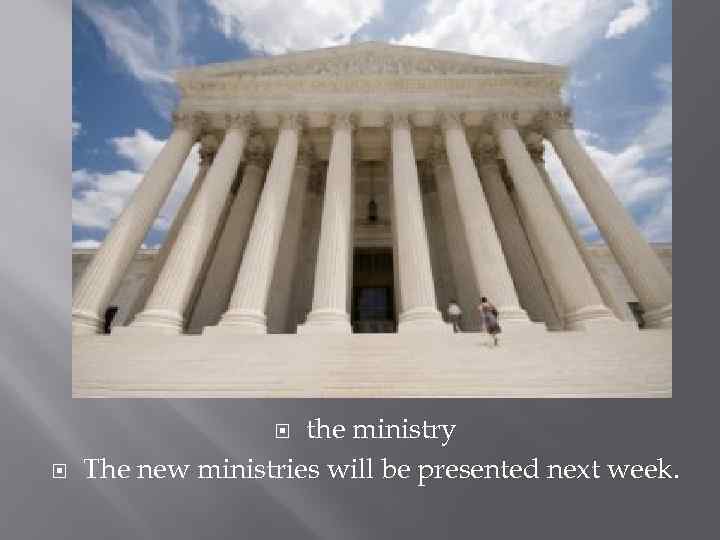 the ministry The new ministries will be presented next week. 