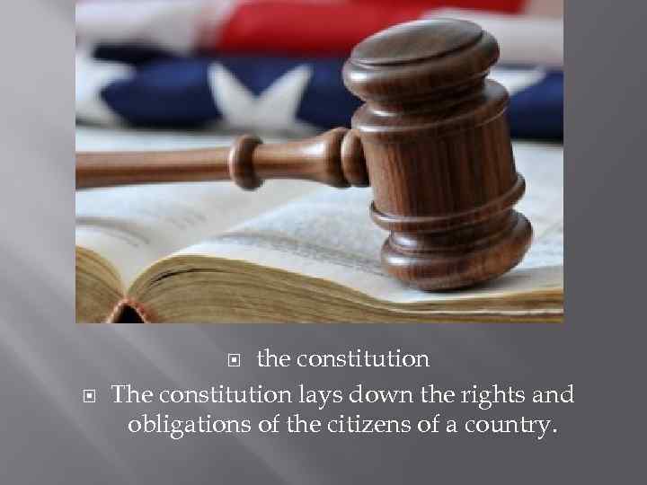 the constitution The constitution lays down the rights and obligations of the citizens of