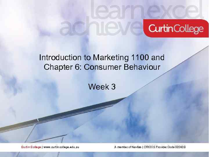 Introduction to Marketing 1100 and Chapter 6: Consumer Behaviour Week 3 Curtin College |