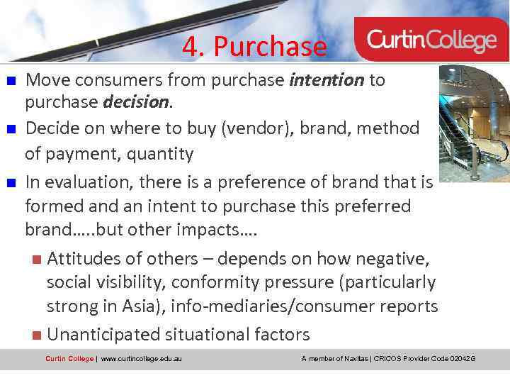 4. Purchase n n n Move consumers from purchase intention to purchase decision. Decide