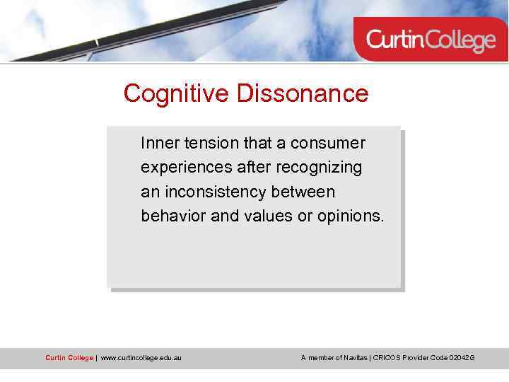 Cognitive Dissonance Inner tension that a consumer experiences after recognizing an inconsistency between behavior