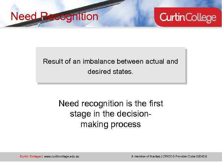 Need Recognition Result of an imbalance between actual and desired states. Need recognition is