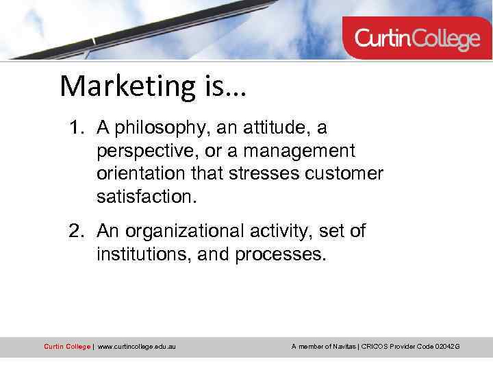 Marketing is… 1. A philosophy, an attitude, a perspective, or a management orientation that