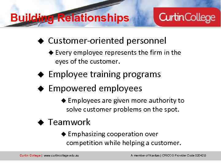 Building Relationships u Customer-oriented personnel u Every employee represents the firm in the eyes