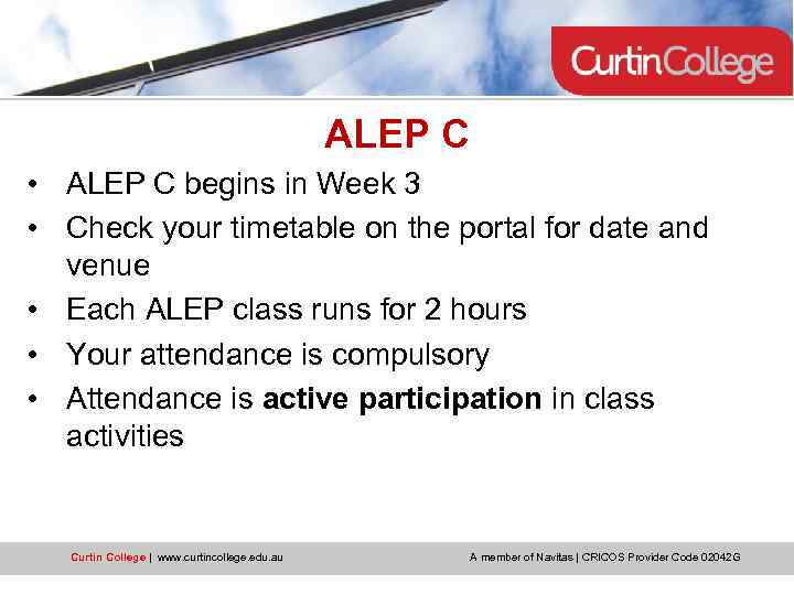 ALEP C • ALEP C begins in Week 3 • Check your timetable on