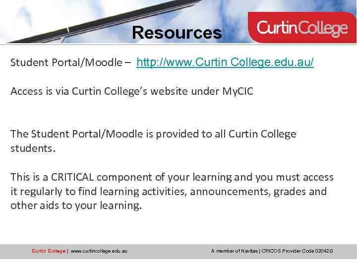 Resources Student Portal/Moodle – http: //www. Curtin College. edu. au/ Access is via Curtin