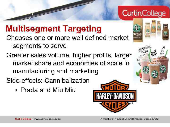 Multisegment Targeting Chooses one or more well defined market segments to serve Greater sales
