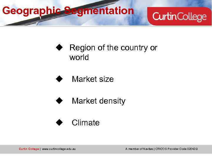Geographic Segmentation u Region of the country or world u Market size u Market