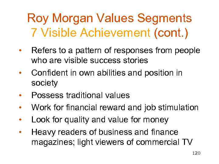 Roy Morgan Values Segments 7 Visible Achievement (cont. ) • • • Refers to