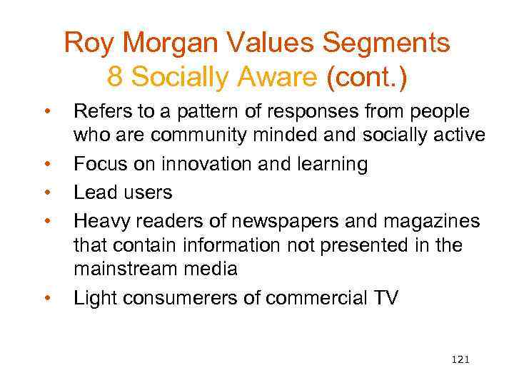 Roy Morgan Values Segments 8 Socially Aware (cont. ) • • • Refers to