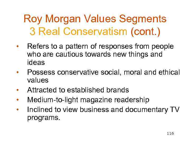 Roy Morgan Values Segments 3 Real Conservatism (cont. ) • • • Refers to