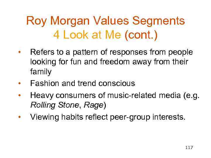 Roy Morgan Values Segments 4 Look at Me (cont. ) • • Refers to