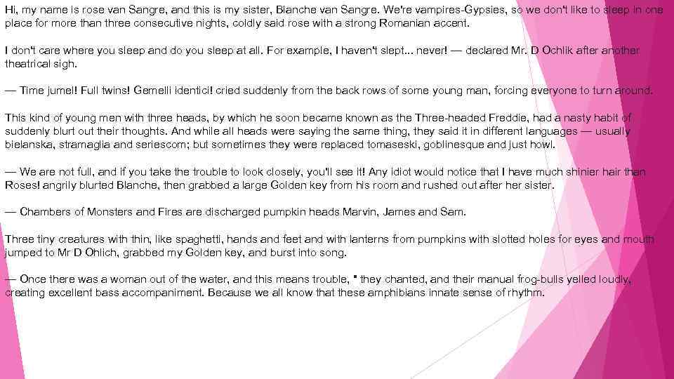 Hi, my name is rose van Sangre, and this is my sister, Blanche van