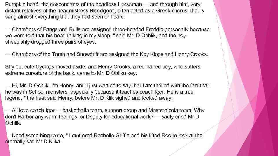 Pumpkin head, the descendants of the headless Horseman — and through him, very distant