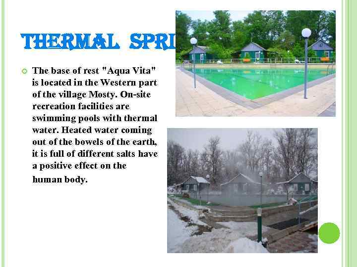 THERMAL SPRINGS The base of rest "Aqua Vita" is located in the Western part