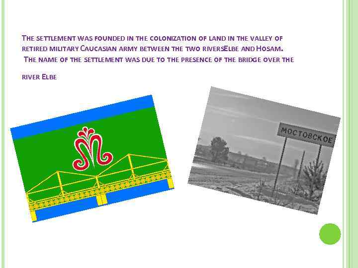 THE SETTLEMENT WAS FOUNDED IN THE COLONIZATION OF LAND IN THE VALLEY OF RETIRED