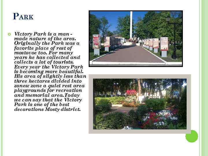 PARK Victory Park is a man made nature of the area. Originally the Park