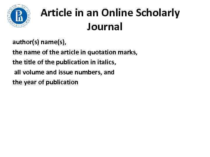  Article in an Online Scholarly Journal author(s) name(s), the name of the article