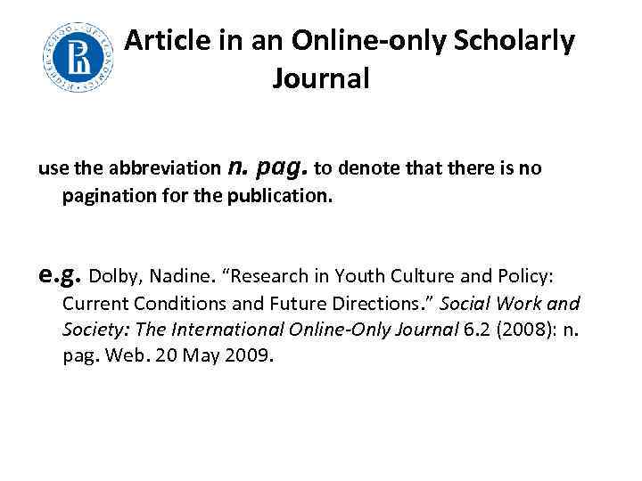  Article in an Online-only Scholarly Journal use the abbreviation n. pag. to denote