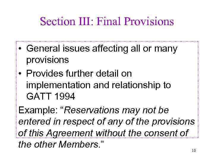 Section III: Final Provisions • General issues affecting all or many provisions • Provides