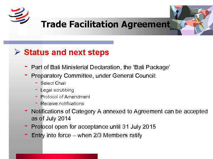 Trade Facilitation Agreement Ø Status and next steps - - Part of Bali Ministerial