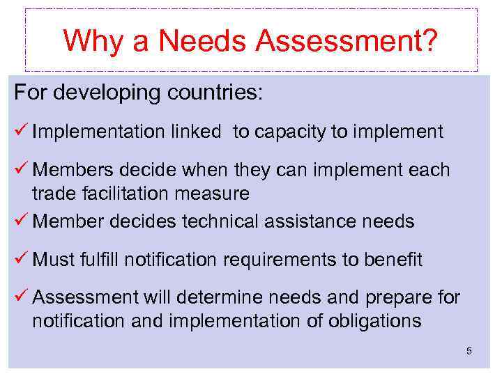 Why a Needs Assessment? For developing countries: ü Implementation linked to capacity to implement