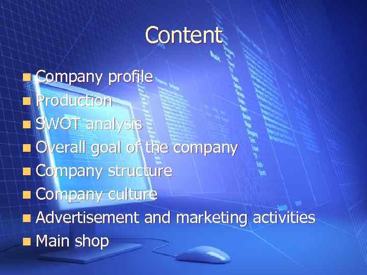 Content n Company profile n Production n SWOT analysis n Overall goal of the