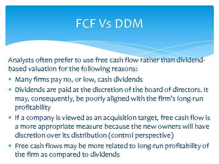 FCF Vs DDM Analysts often prefer to use free cash flow rather than dividendbased