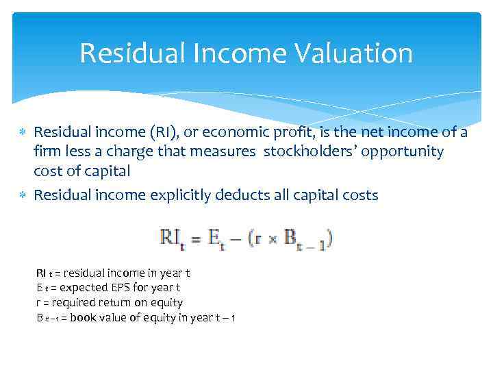 Residual Income Valuation Residual income (RI), or economic profit, is the net income of