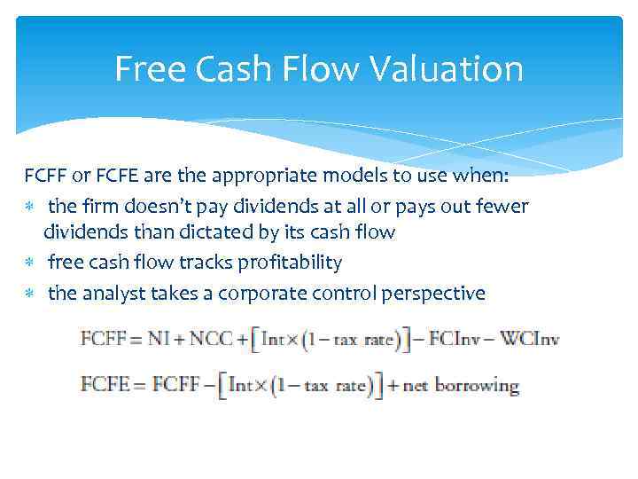 Free Cash Flow Valuation FCFF or FCFE are the appropriate models to use when: