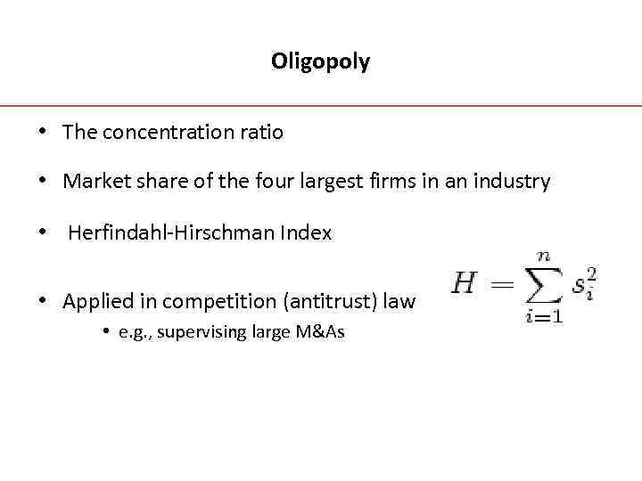 Oligopoly • The concentration ratio • Market share of the four largest firms in