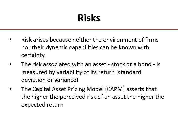 Risks • • • Risk arises because neither the environment of firms nor their