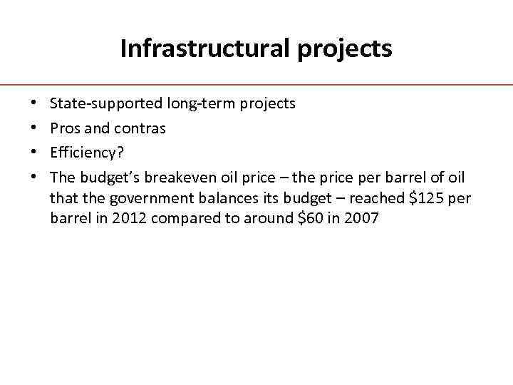 Infrastructural projects • • State-supported long-term projects Pros and contras Efficiency? The budget’s breakeven