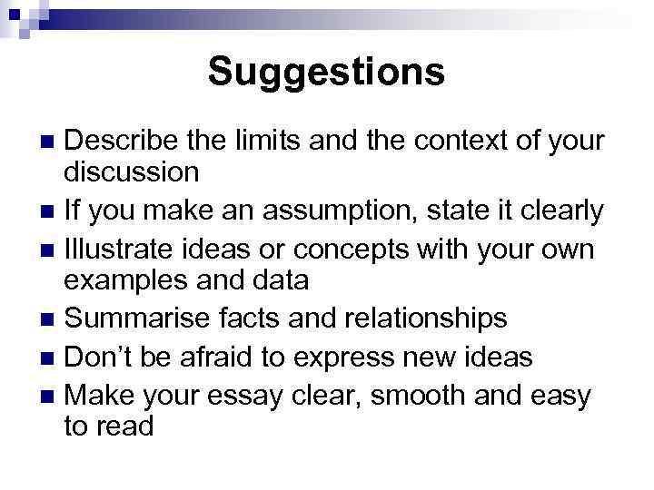 Suggestions Describe the limits and the context of your discussion n If you make
