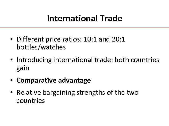 International Trade • Different price ratios: 10: 1 and 20: 1 bottles/watches • Introducing