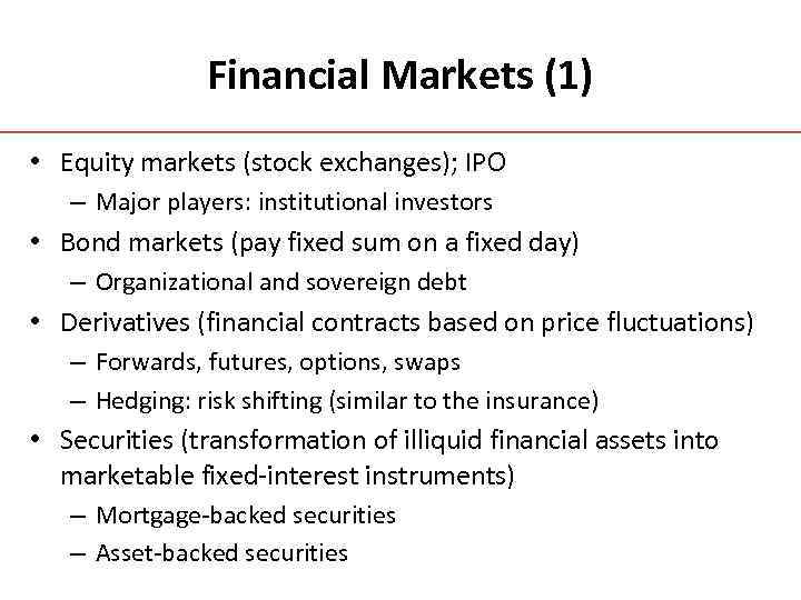 Financial Markets (1) • Equity markets (stock exchanges); IPO – Major players: institutional investors