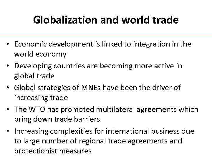 Globalization and world trade • Economic development is linked to integration in the world