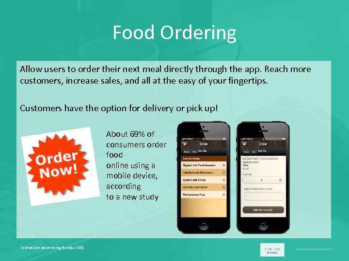 Food Ordering Allow users to order their next meal directly through the app. Reach