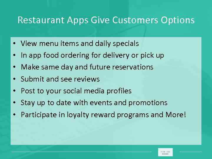 Restaurant Apps Give Customers Options • • View menu items and daily specials In