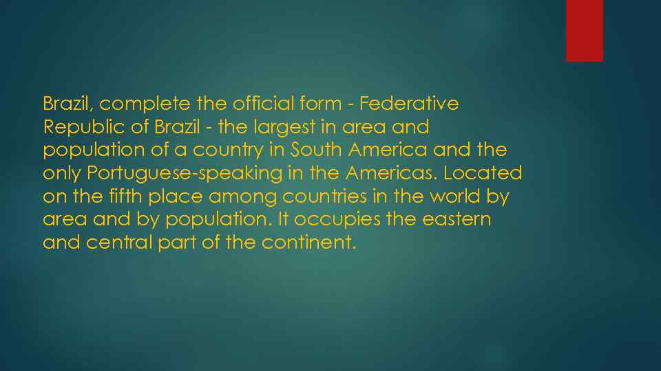 Brazil, complete the official form - Federative Republic of Brazil - the largest in