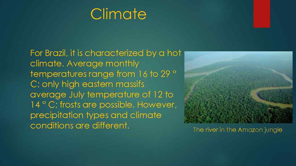 Climate For Brazil, it is characterized by a hot climate. Average monthly temperatures range
