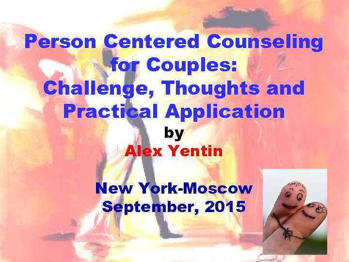 Person Centered Counseling for Couples: Challenge, Thoughts and Practical Application by Alex Yentin New