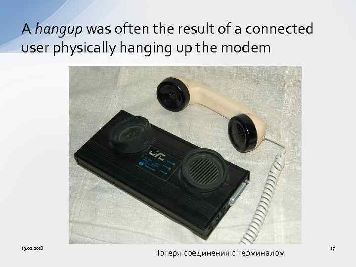 A hangup was often the result of a connected user physically hanging up the