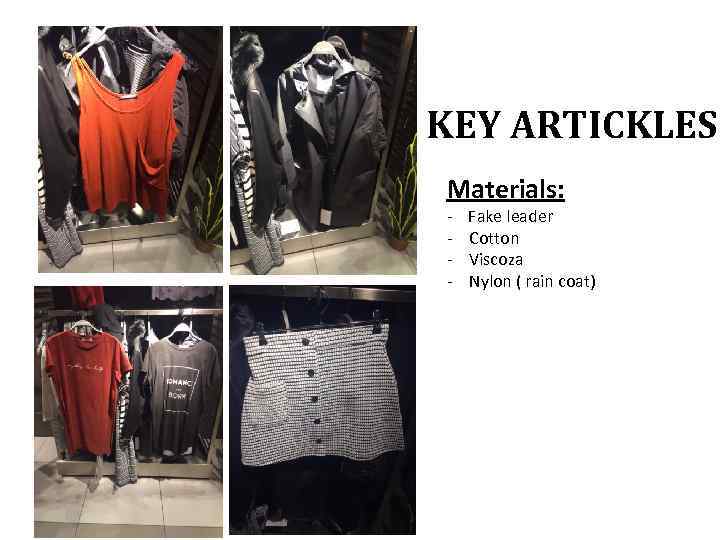 KEY ARTICKLES Materials: - Fake leader Cotton Viscoza Nylon ( rain coat) 