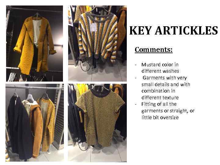 KEY ARTICKLES Comments: - Mustard color in different washes - Garments with very small