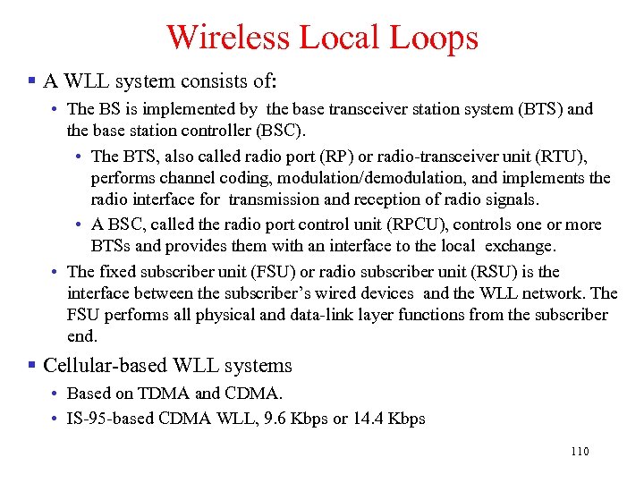 Wireless Local Loops § A WLL system consists of: • The BS is implemented