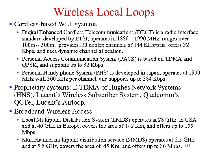 Wireless Local Loops § Cordless-based WLL systems • Digital Enhanced Cordless Telecommunications (DECT) is