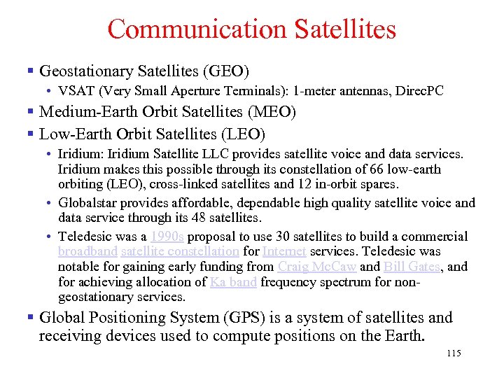 Communication Satellites § Geostationary Satellites (GEO) • VSAT (Very Small Aperture Terminals): 1 -meter