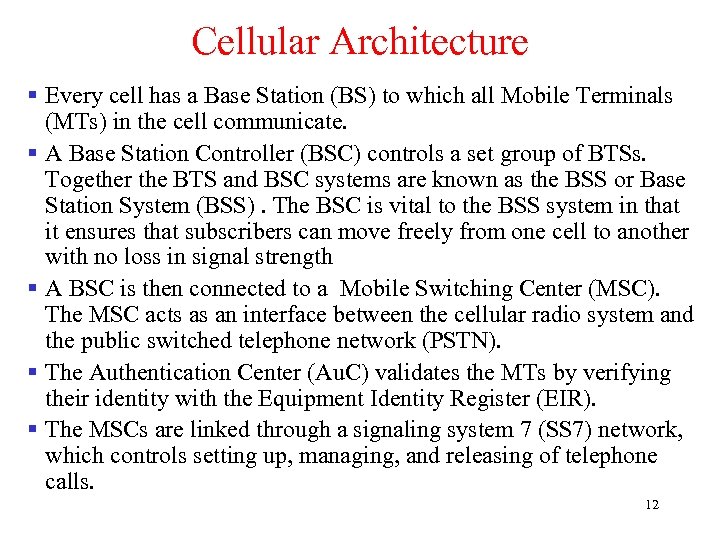 Cellular Architecture § Every cell has a Base Station (BS) to which all Mobile
