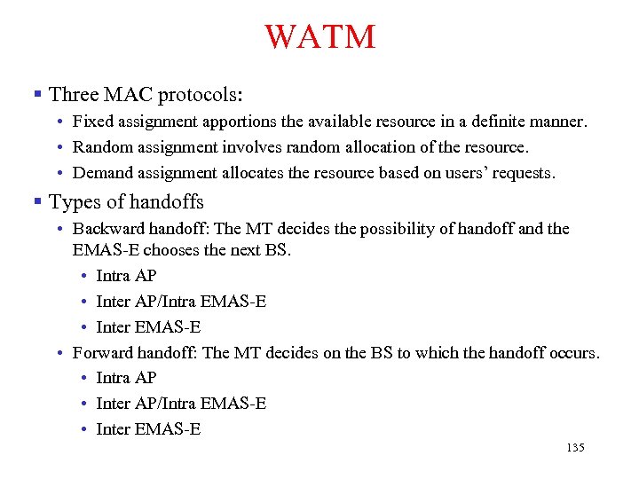 WATM § Three MAC protocols: • Fixed assignment apportions the available resource in a